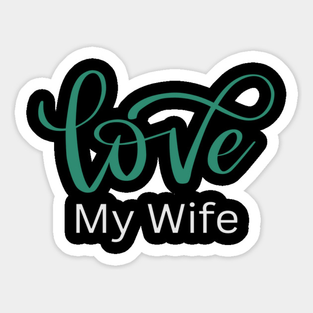 Love My Wife, Romance, Romantic, Cursive Writing Valentines Magnet by BirdsnStuff