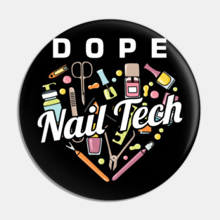 Dope Nail Tech Manicurist Nail-Tech Nail Art Cosmetics Beautician Fingernails Gift Pin
