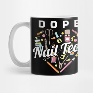 Dope Nail Tech Manicurist Nail-Tech Nail Art Cosmetics Beautician Fingernails Gift Mug