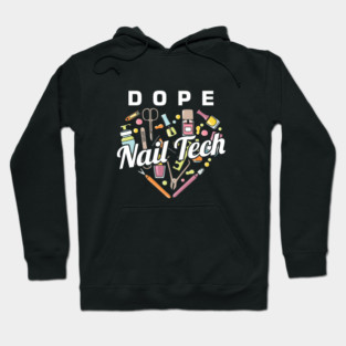 Dope Nail Tech Manicurist Nail-Tech Nail Art Cosmetics Beautician Fingernails Gift Hoodie