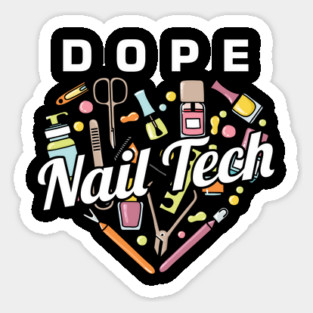 Dope Nail Tech Manicurist Nail-Tech Nail Art Cosmetics Beautician Fingernails Gift Sticker
