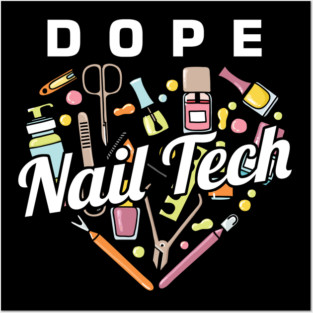 Dope Nail Tech Manicurist Nail-Tech Nail Art Cosmetics Beautician Fingernails Gift Posters and Art