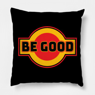 Be Good Pillow