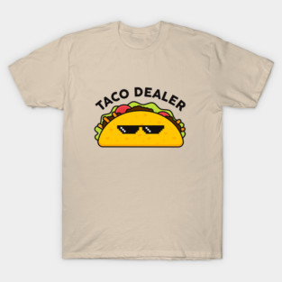 Taco Dealer T-Shirt