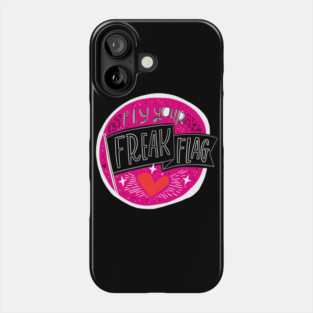 Fly Your Freak Flag Phone Case