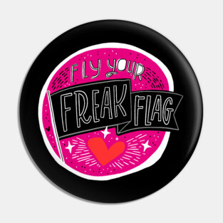 Fly Your Freak Flag Pin