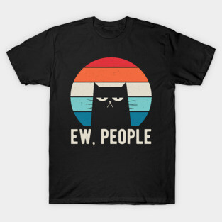 Ew People Funny Gifts T-Shirt