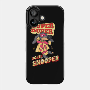 Super Duper Doxie Snooper Cute Funny Phone Case