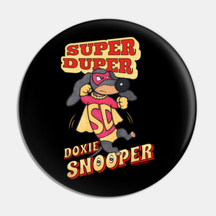 Super Duper Doxie Snooper Cute Funny Pin