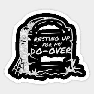 Resting Up For My Do-Over Headstone Sticker