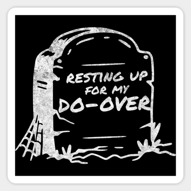 Resting Up For My Do-Over Headstone Magnet by Luxinda