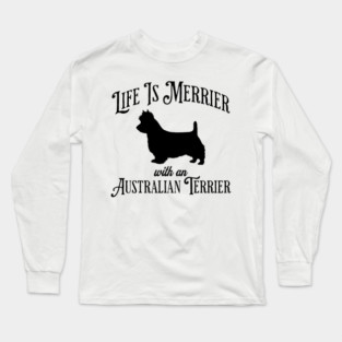 Life Is Merrier with an Australian Terrier fun silhouette design Long Sleeve T-Shirt