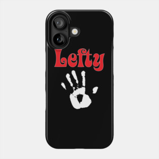 Lefty - Left Handed Day Gift Phone Case