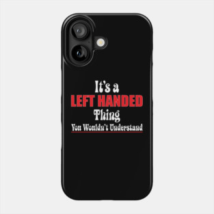 Left Handed Day Lefty Gift Phone Case
