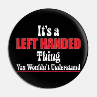 Left Handed Day Lefty Gift Pin