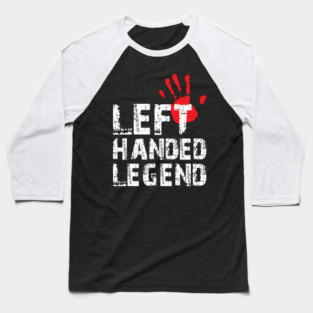Left Handed Legend Funny Lefty Pride Day Gift Baseball T-Shirt