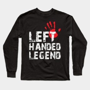 Left Handed Legend Funny Lefty Pride Day Gift Long Sleeve T-Shirt