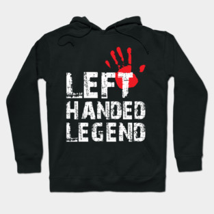 Left Handed Legend Funny Lefty Pride Day Gift Hoodie