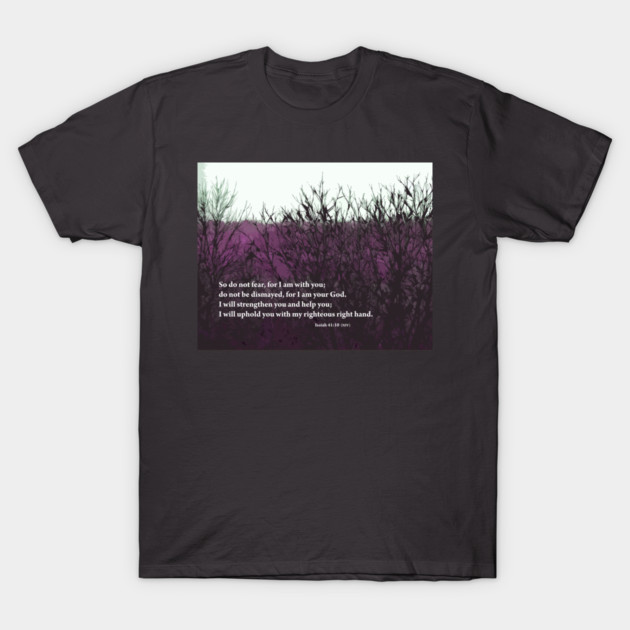 Do Not Fear T-Shirt by KirtTisdale