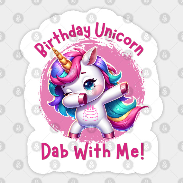 Birthday Unicorn - Dab With Me Sticker by WarFX Designs