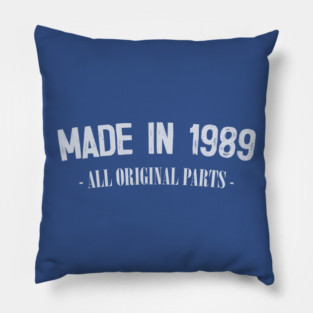Made in 1989 - All Original Parts / Birthday Gift Design Pillow