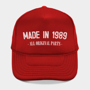 Made in 1989 - All Original Parts / Birthday Gift Design Hat