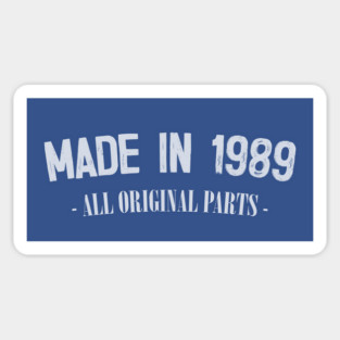 Made in 1989 - All Original Parts / Birthday Gift Design Sticker