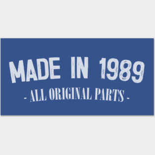 Made in 1989 - All Original Parts / Birthday Gift Design Posters and Art