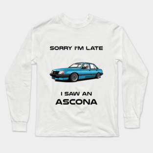 Sorry I'm Late Opel Ascona Classic Car Tshirt Long Sleeve T-Shirt