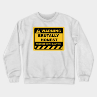 Funny Human Warning Label / Sign BRUTALLY HONEST Sayings Sarcasm Humor Quotes Crewneck Sweatshirt