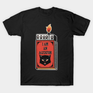 I AM AN AGITATOR T-Shirt