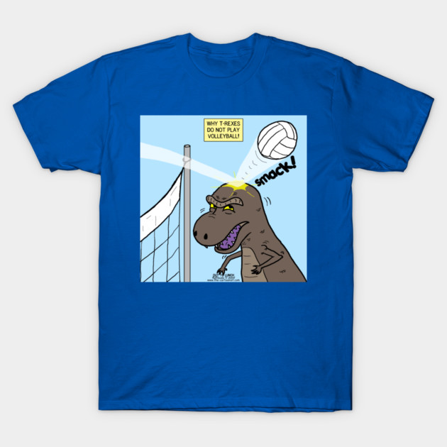 Why T-Rex does not like volleyball T-Shirt by OutToLunch