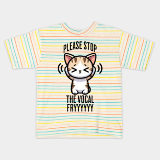 Please Stop The Vocal Fry funny cringing cat design Kids T-Shirt