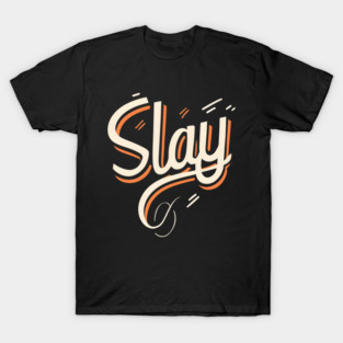 SLAY T-Shirt