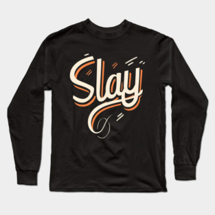 SLAY Long Sleeve T-Shirt