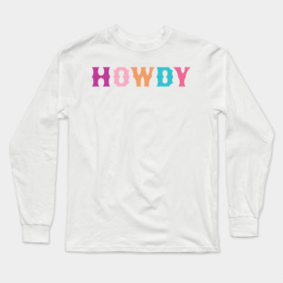 HOWDY Long Sleeve T-Shirt