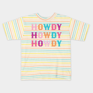 HOWDY HOWDY HOWDY Kids T-Shirt