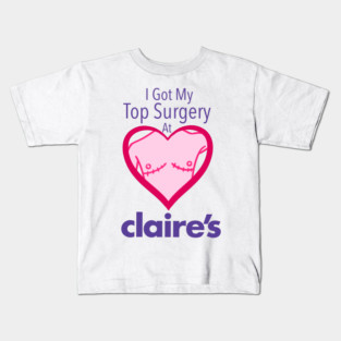 I got my top surgery at Claire’s Kids T-Shirt