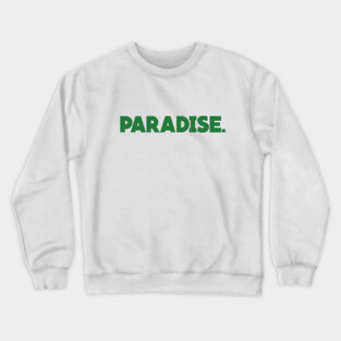 Welcome To Paradise Crewneck Sweatshirt