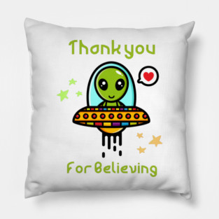 Thank you for believing, cute alien in spaceship Pillow