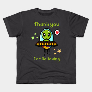 Thank you for believing, cute alien in spaceship Kids T-Shirt