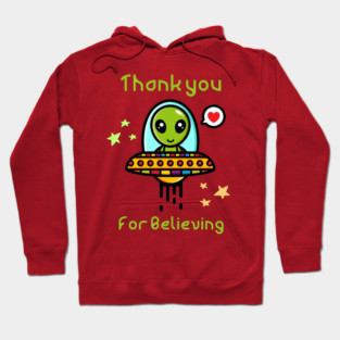 Thank you for believing, cute alien in spaceship Hoodie