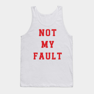 Not My Fault v3 Tank Top