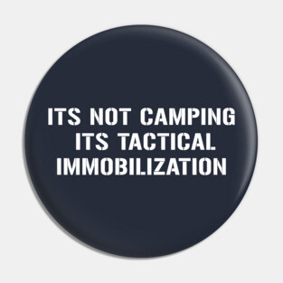 Its Not Camping Pin