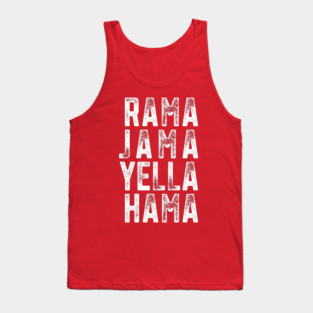 RAMA JAMA YELLA HAMA Tank Top