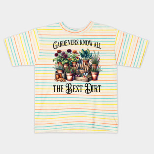 Gardeners Know All The Best Dirt funny flowers saying Kids T-Shirt