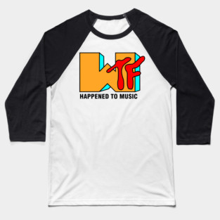 WTF Happend To Music Baseball T-Shirt