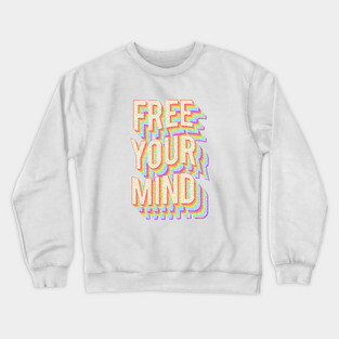 Free Your Mind Crewneck Sweatshirt