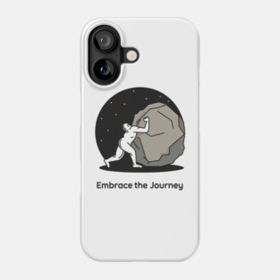 Embrace the Journey, Sisyphus Phone Case