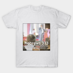 Hebrews 3:13 T-Shirt